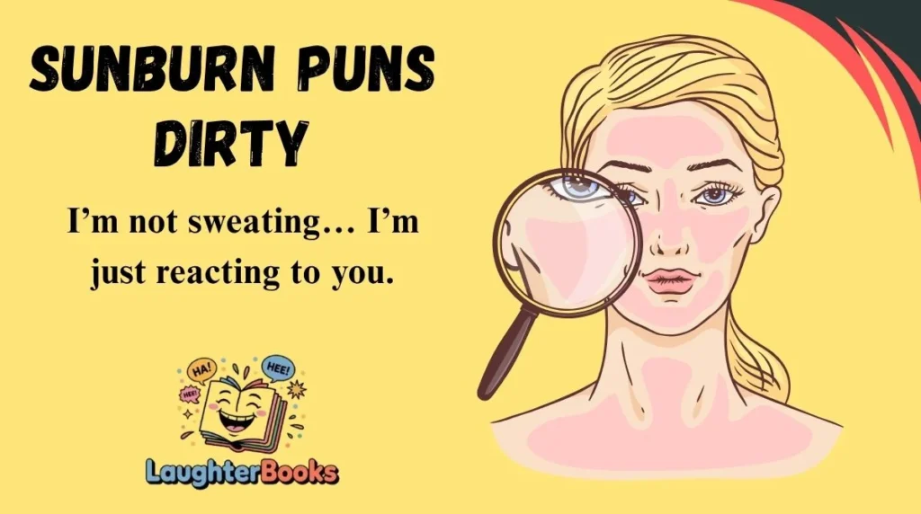 Sunburn Puns Dirty