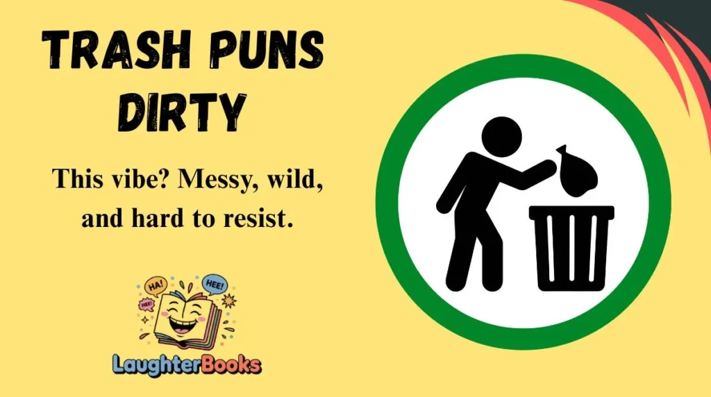 Trash Puns Dirty