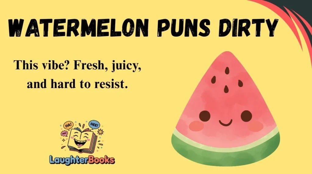 Watermelon Puns Dirty