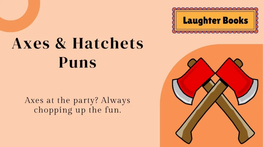 Axes & Hatchets Puns