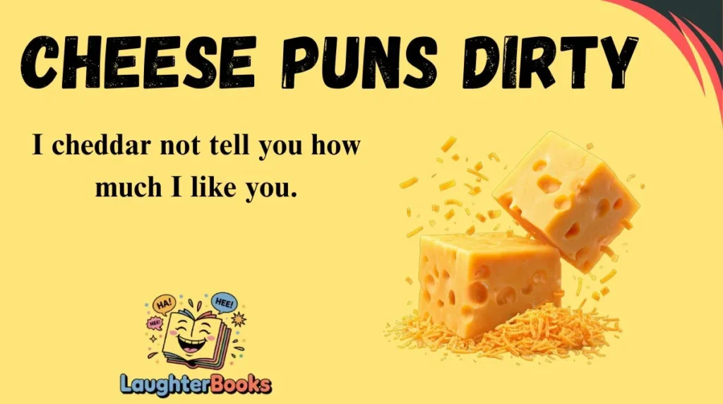 Cheese Puns Dirty
