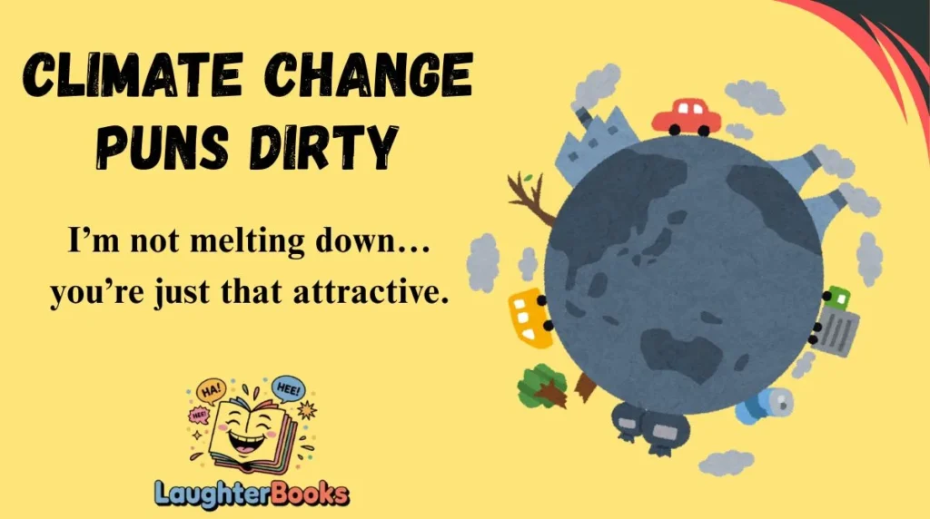 Climate Change Puns Dirty