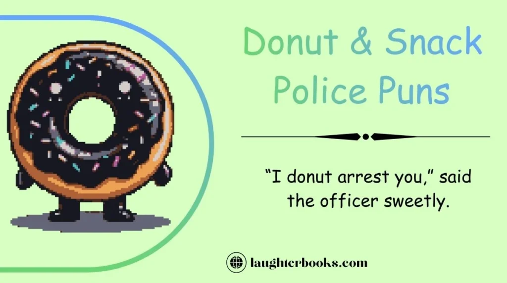 Donut & Snack Police Puns