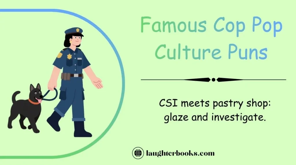 Famous Cop Pop Culture Puns
