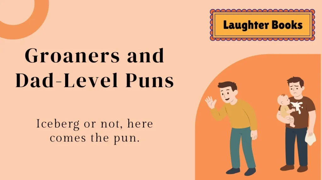 Groaners and Dad-Level Puns