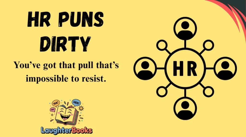 HR Puns Dirty
