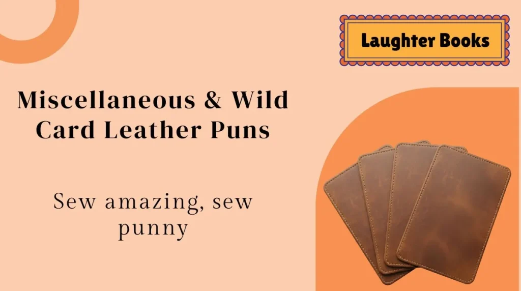 Miscellaneous & Wild Card Leather Puns
