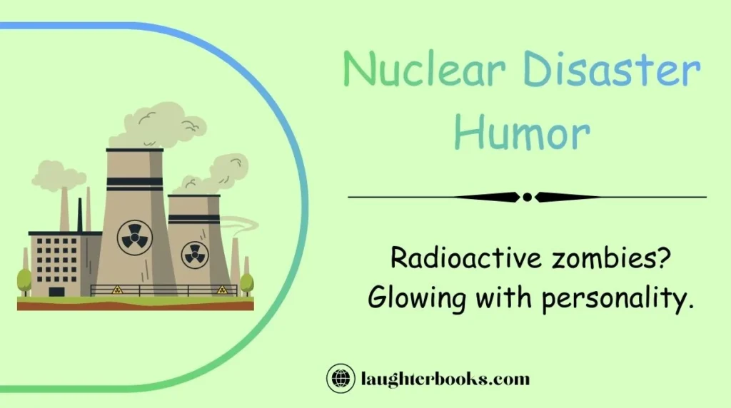 Nuclear Disaster Humor
