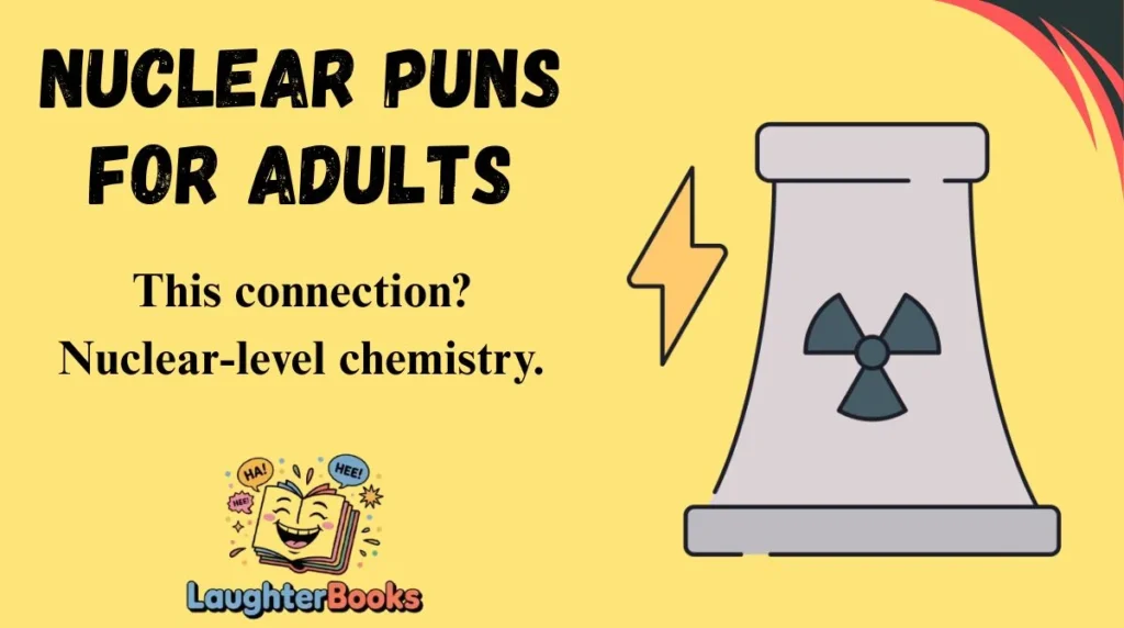 Nuclear Puns for Adults