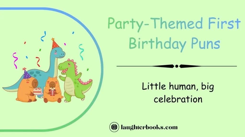 Party-Themed First Birthday Puns