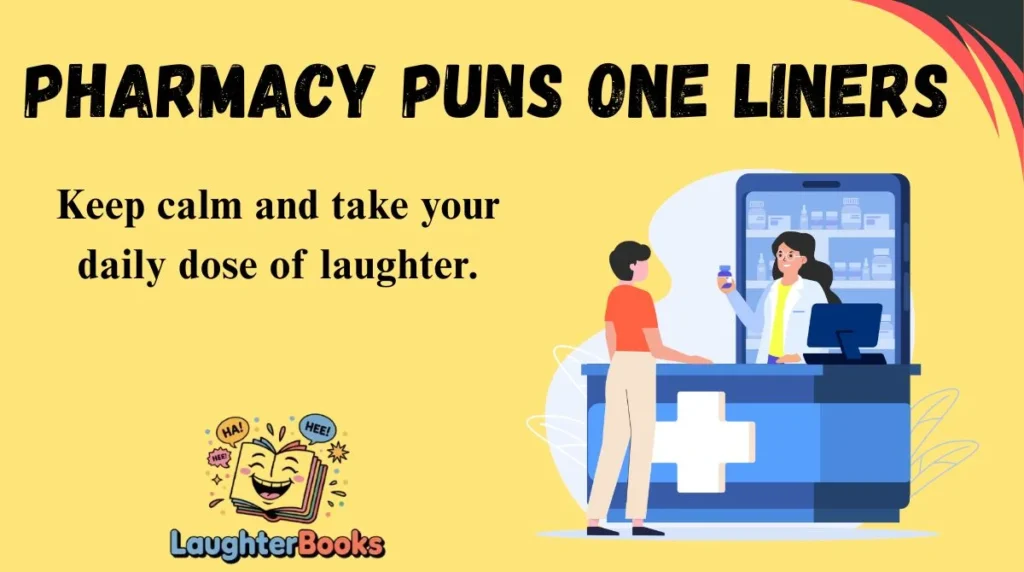 Pharmacy Puns One Liners