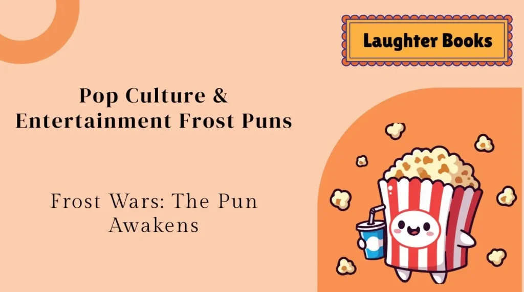 Pop Culture & Entertainment Frost Puns