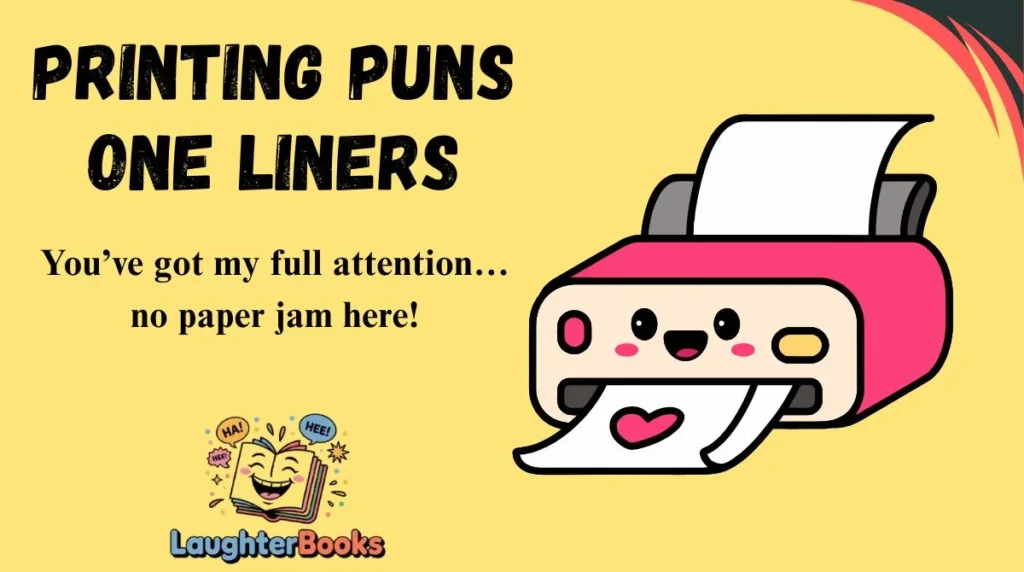 Printing Puns One Liners