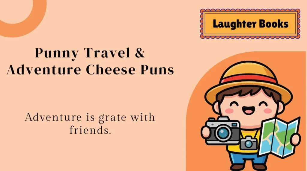 Punny Travel & Adventure Cheese Puns