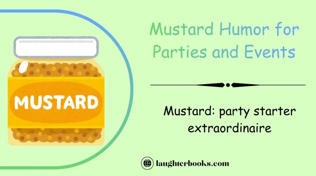 Mustard Humor for Parties and Events