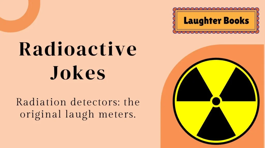 Radioactive Jokes