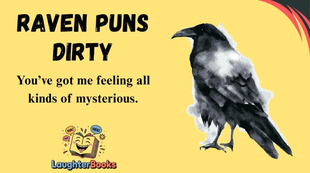 Raven Puns Dirty