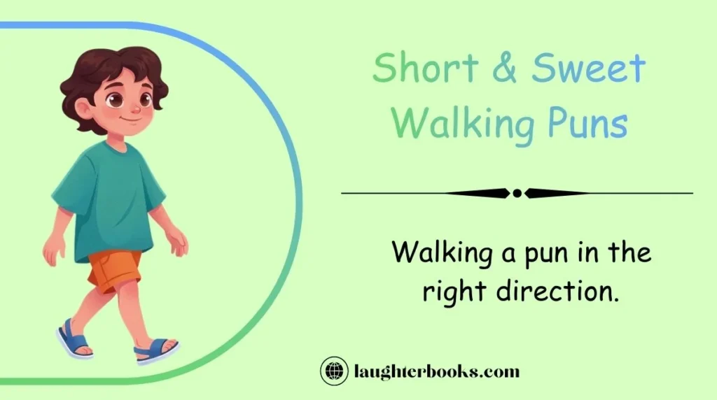 Short & Sweet Walking Puns