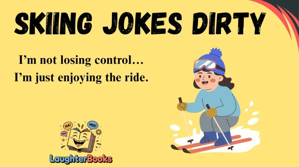 Skiing Jokes Dirty