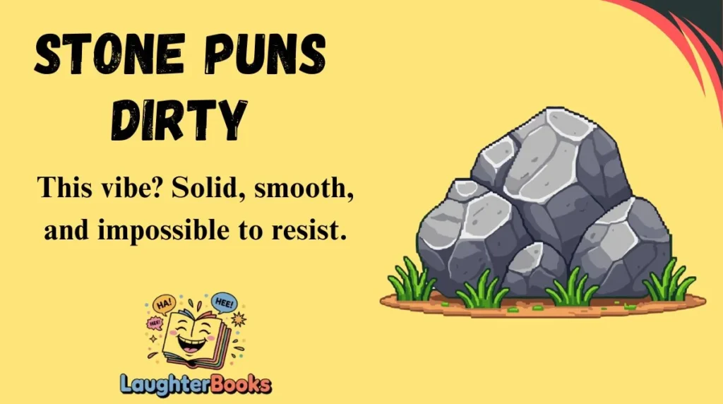 Stone Puns Dirty