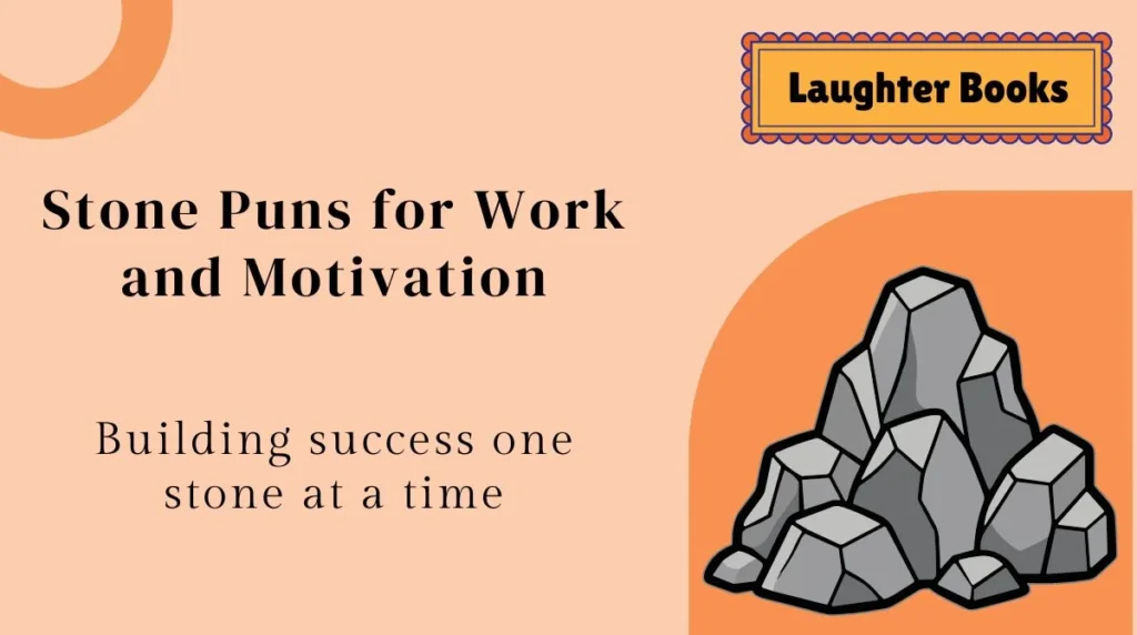 Stone Puns for Work and Motivation