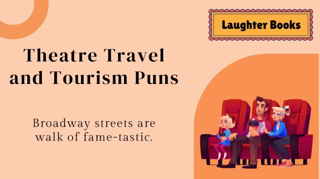 Theatre Travel and Tourism Puns