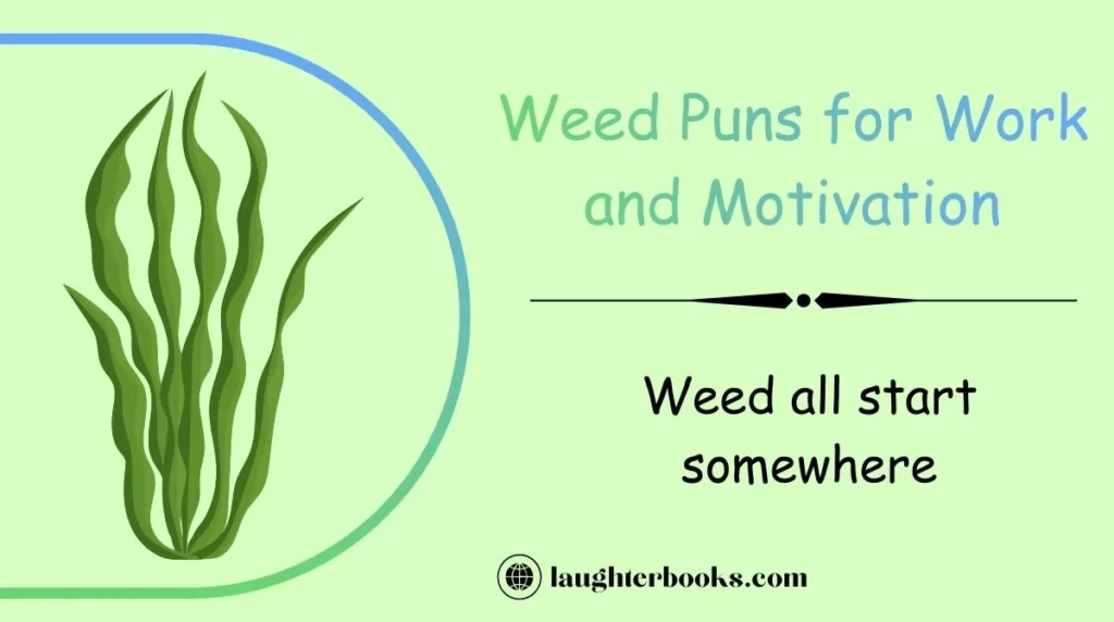 Weed Puns for Work and Motivation