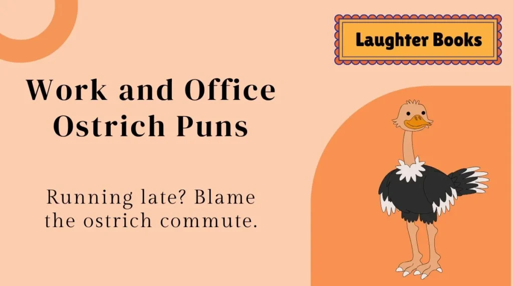 Work and Office Ostrich Puns