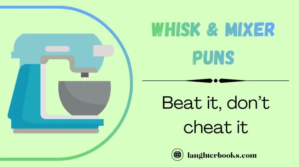 Whisk & Mixer Puns