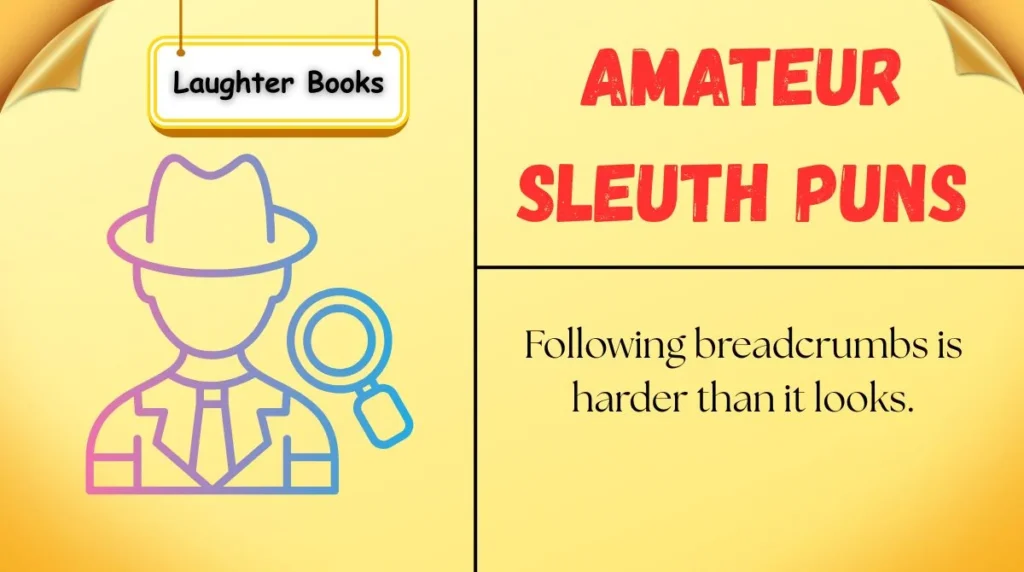 Amateur Sleuth Puns