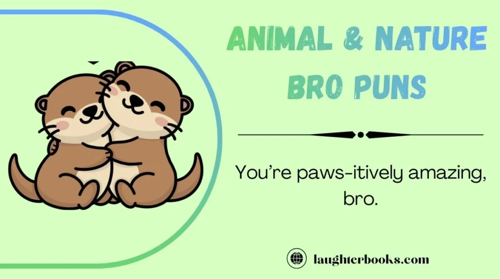 Animal & Nature Bro Puns