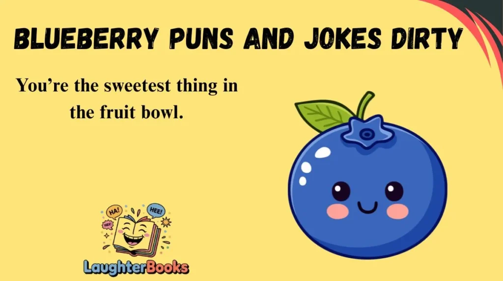 Blueberry Puns and Jokes Dirty