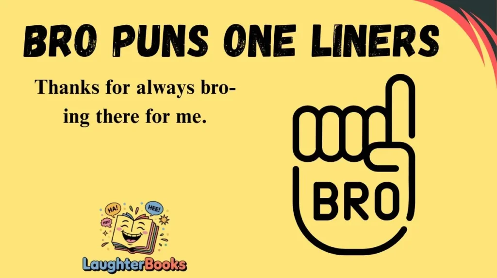 Bro Puns One Liners