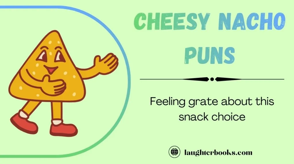 Cheesy Nacho Puns