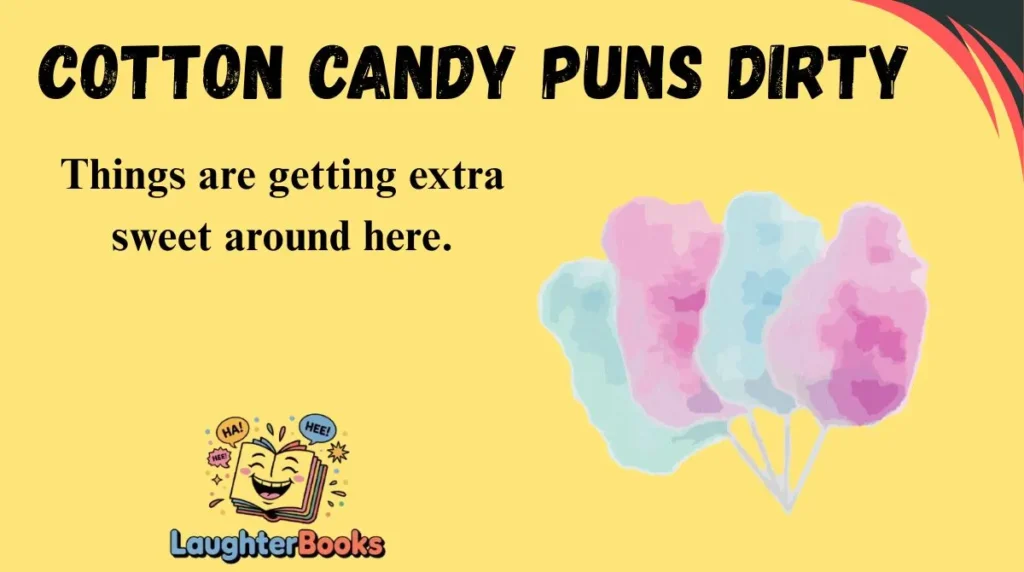 Cotton Candy Puns Dirty