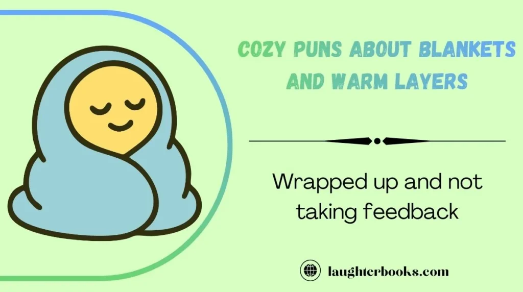 Cozy Puns About Blankets and Warm Layers