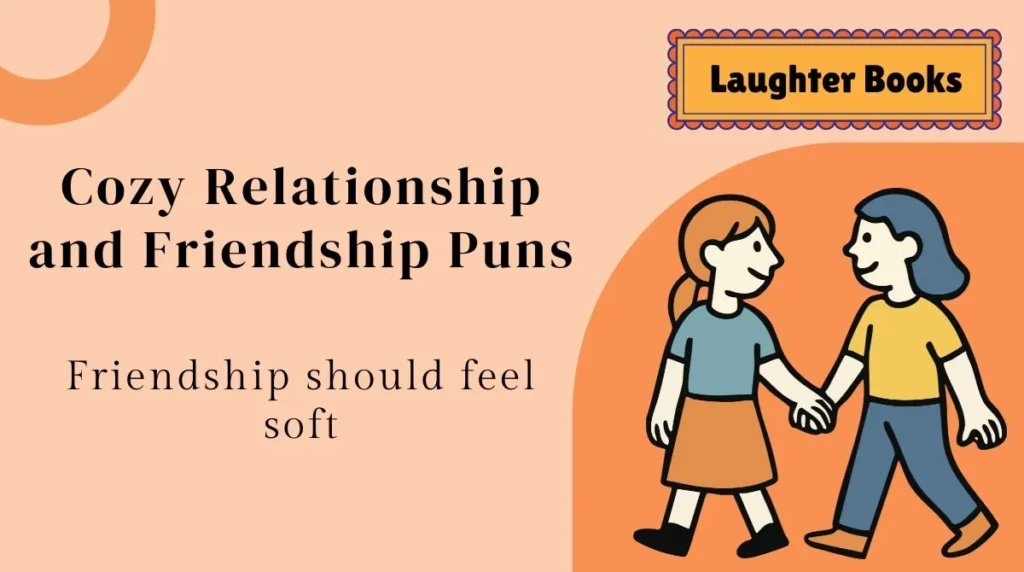 Cozy Relationship and Friendship Puns