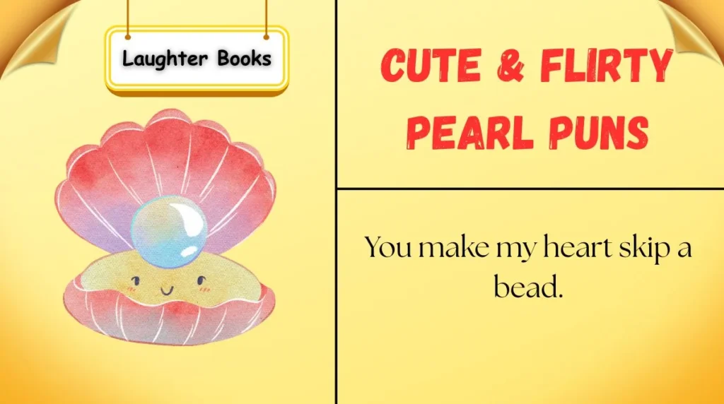 Cute & Flirty Pearl Puns