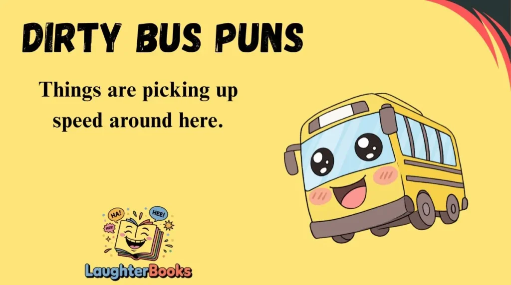 Dirty Bus Puns