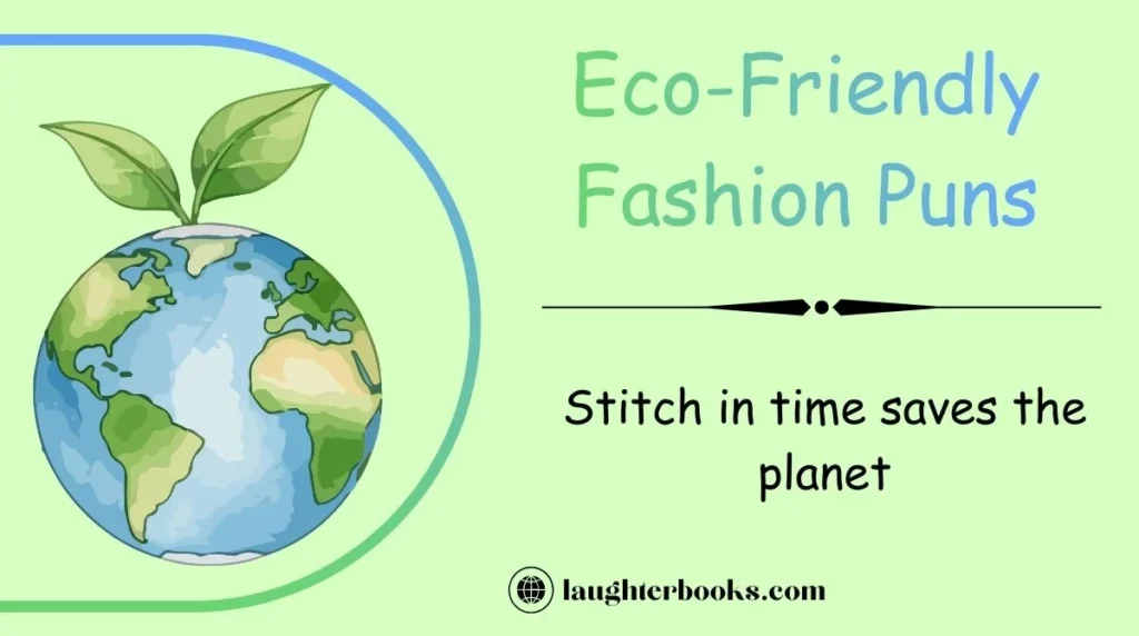 Eco-Friendly Fashion Puns