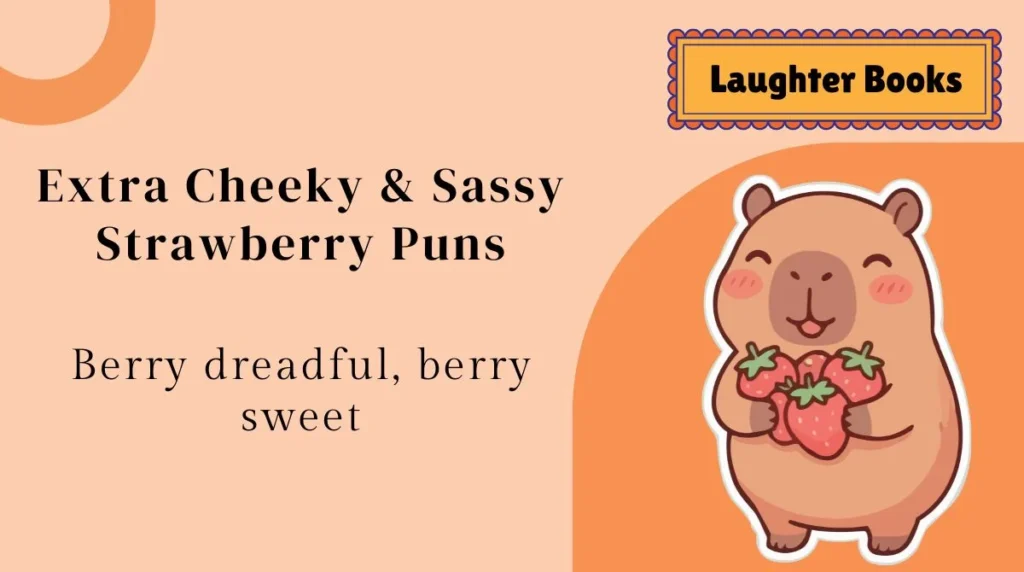 Extra Cheeky & Sassy Strawberry Puns
