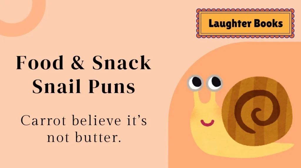 Food & Snack Snail Puns