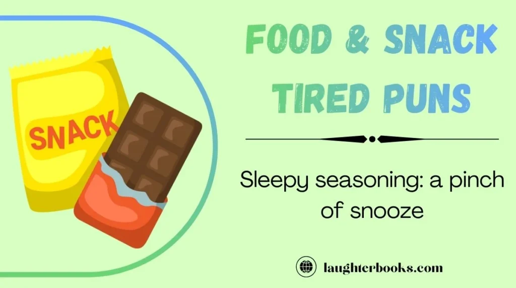 Food & Snack Tired Puns