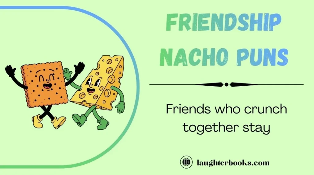 Friendship Nacho Puns