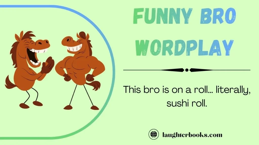 Funny Bro Wordplay
