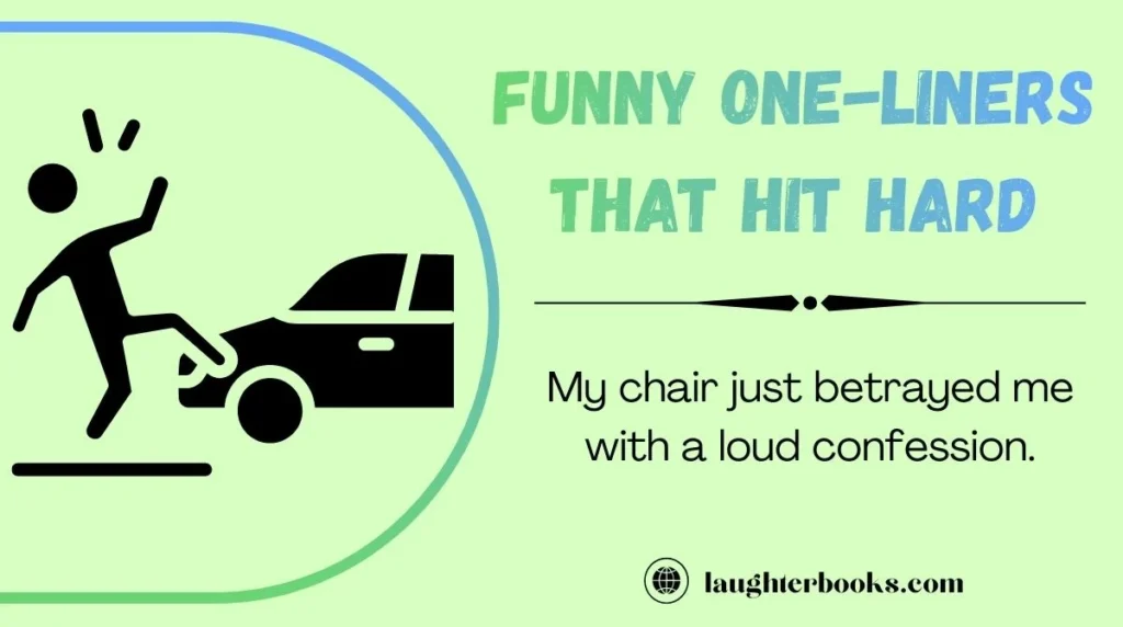 Funny One-Liners That Hit Hard