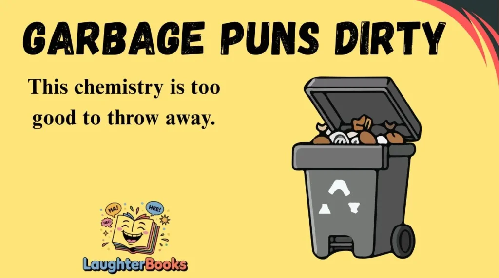 Garbage Puns Dirty