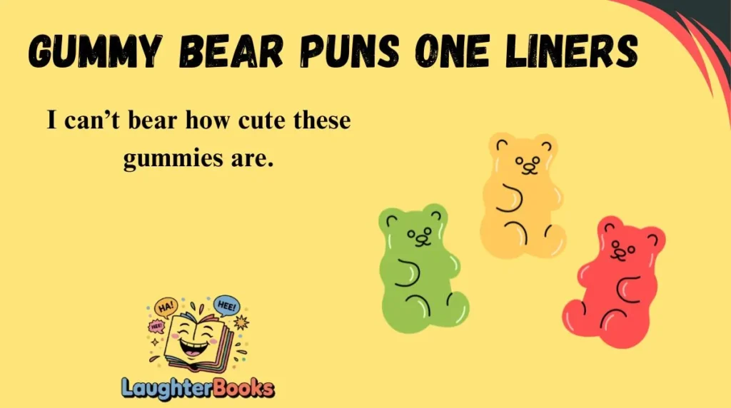 Gummy Bear Puns One Liners