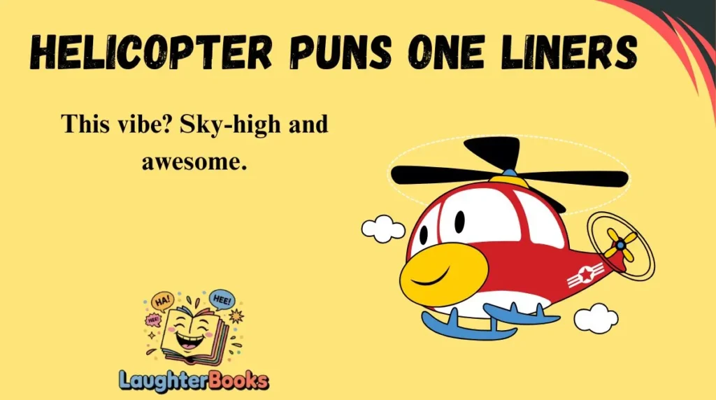 Helicopter Puns One Liners