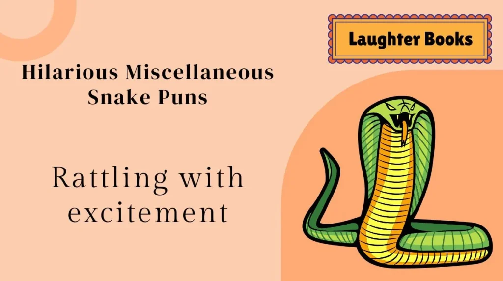 Hilarious Miscellaneous Snake Puns